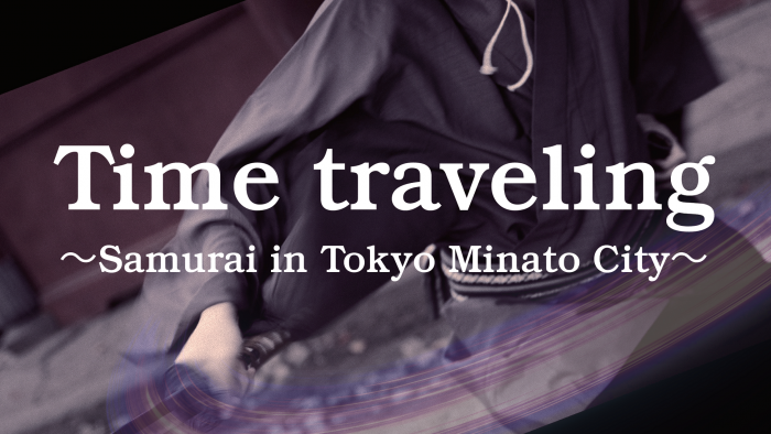 Timetraveling ～Samurai in Tokyo Minato City～