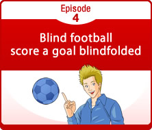 Episode 4 Blind football - score a goal blindfolded